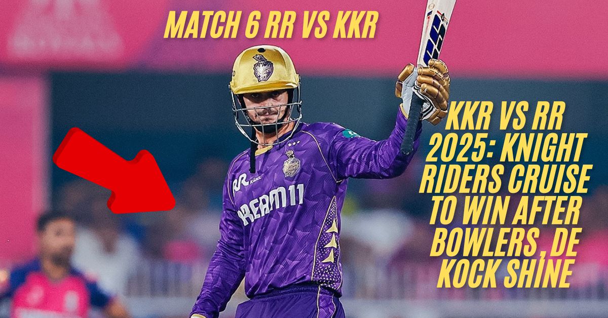 KKR vs RR 2025: Knight Riders Cruise to Win After Bowlers, De Kock Shine