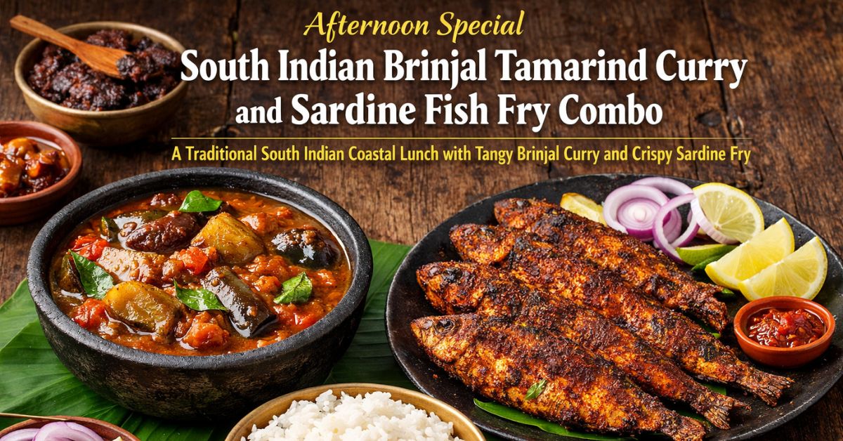 Afternoon Special South Indian Brinjal Tamarind Curry and Sardine Fish Fry Combo